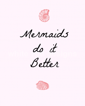 Mermaids Do It Better